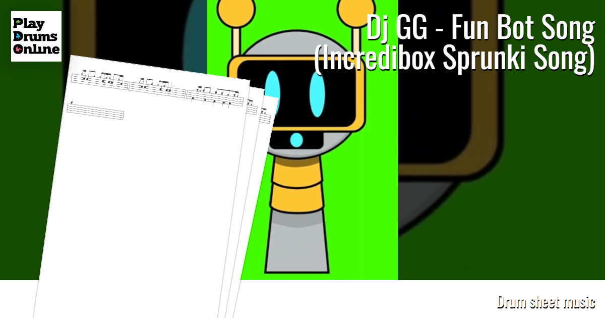 Dj GG - Fun Bot Song (Incredibox Sprunki Song) - interactive drum sheet ...
