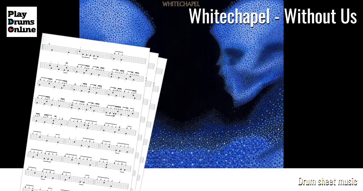 Whitechapel - Without Us - interactive drum sheet music - Play drums online