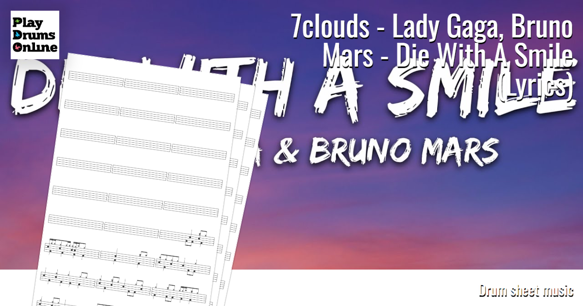 7clouds - Lady Gaga, Bruno Mars - Die With A Smile (Lyrics) drum sheet ...